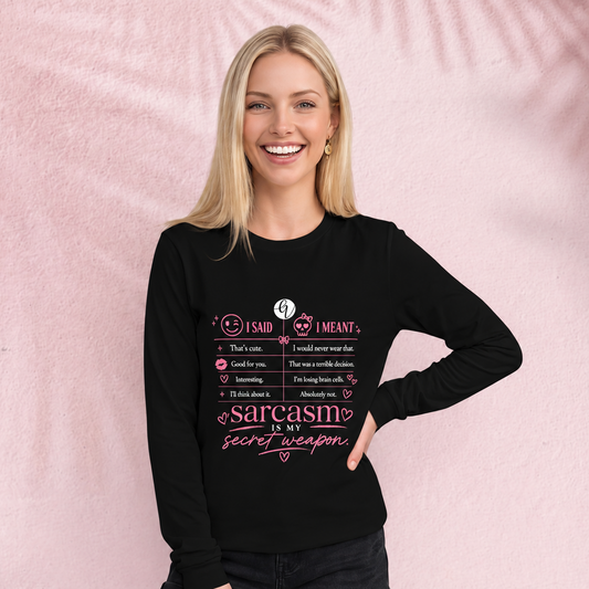 Sarcasm is my secret weapon Long Sleeve Tee