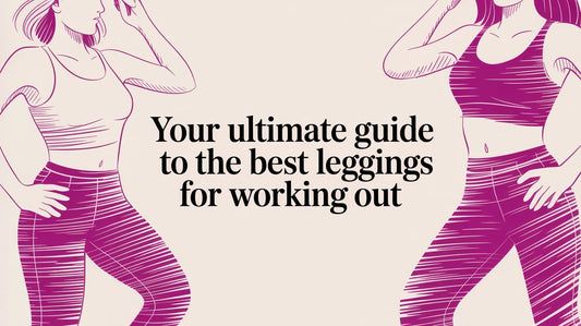 Your Ultimate Guide to the Best Leggings for Working Out