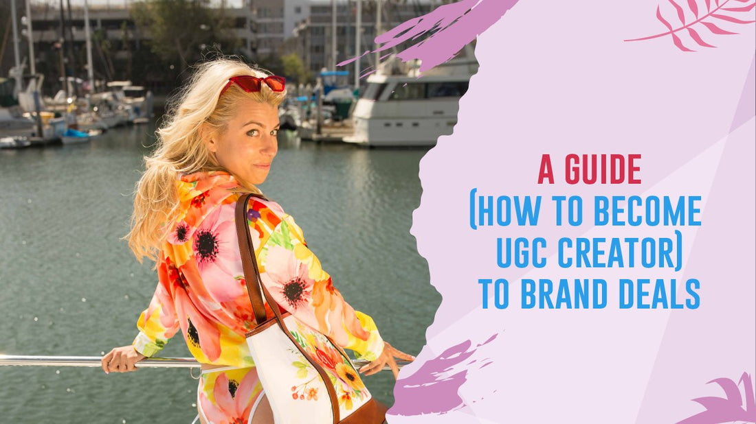 How to Become a UGC Creator: Your Guide to Landing Dream Brand Deals