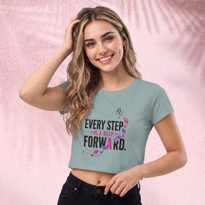 Every step is the step forward Crop Top