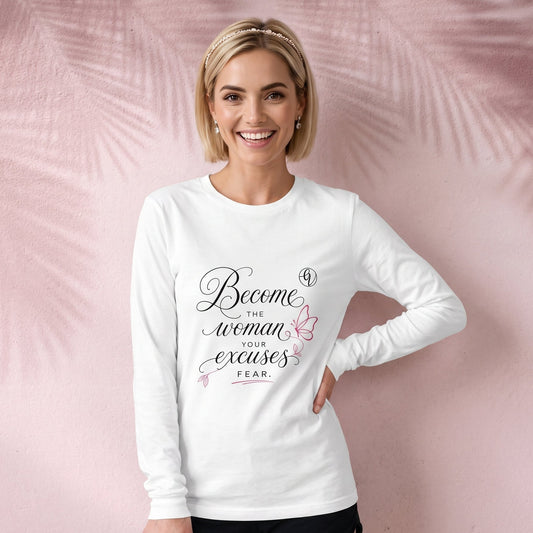 Become that women Long Sleeve Tee