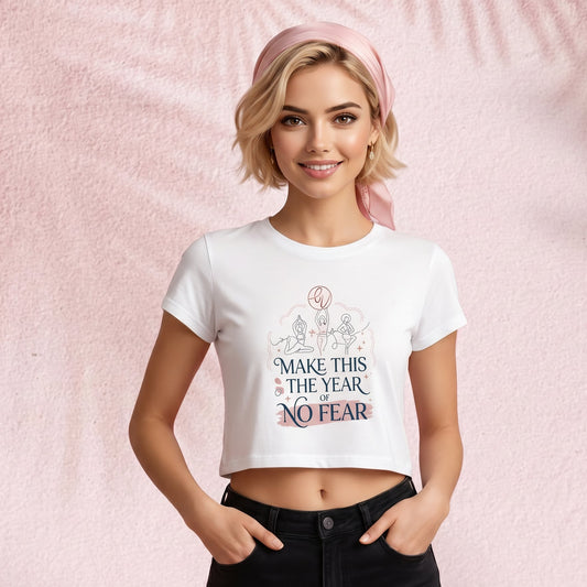 Make this the year of no fear Crop Tee