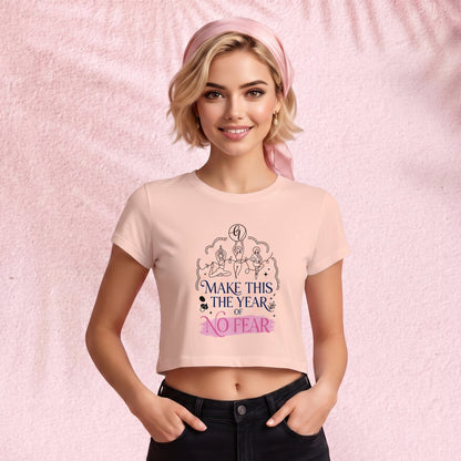 Make this the year of no fear Crop Top