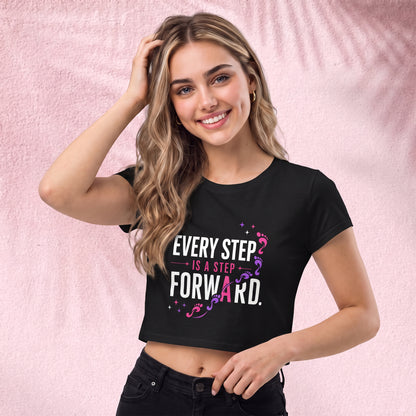 Every step is the step forward Crop Top