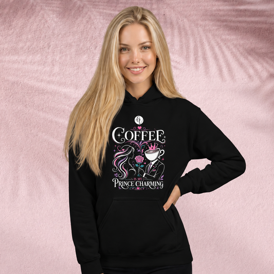 Coffee is my prince charming Hoodie