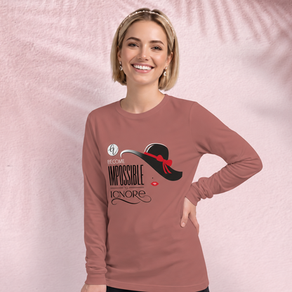 Become Impossible to Ignore Long Sleeve Tee