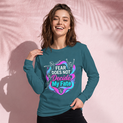 Fear does not decide my fate Long Sleeve Tee