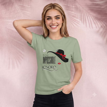 Become Impossible to Ignore T-Shirt