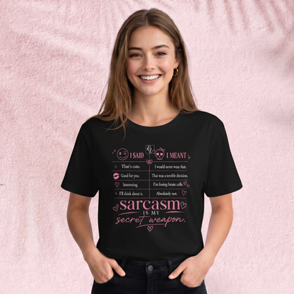 Sarcasm is my secret weapon T-Shirt