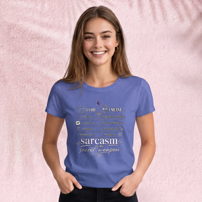 Sarcasm is my secret weapon T-Shirt