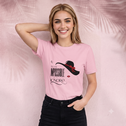 Become Impossible to Ignore T-Shirt