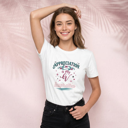 Appreciation is my inspiration T-Shirt