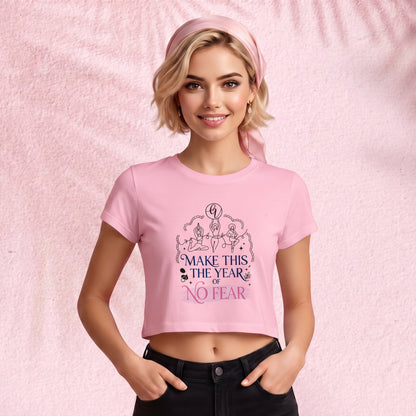 Make this the year of no fear Crop Top