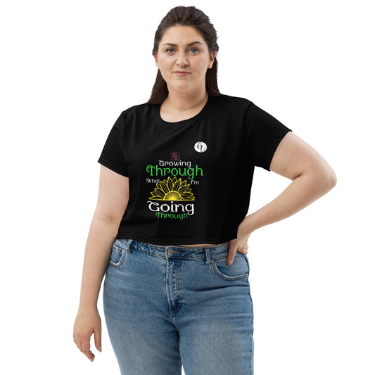 Growing through what I'm going through All-Over Print Crop Tee