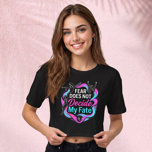 Fear does not decide Crop Top