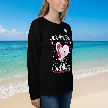 Cats are for cuddling  Sweatshirt